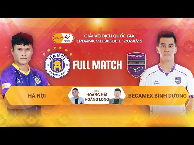 FULL MATCH: HÀ NỘI FC - BECAMEX BÌNH DƯƠNG | LPBANK V.LEAGUE 1 - 2024/25