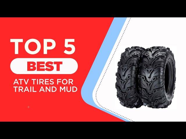 5 Best ATV Tires For Trail And Mud of 2025 [ Reviews ]