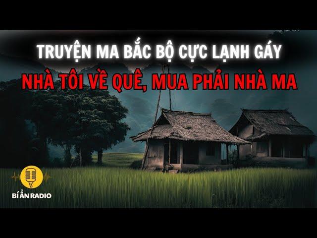 Truyện ma làng quê có thật: Gia đình tôi mua phải nhà ma #chuyenma #trungkien