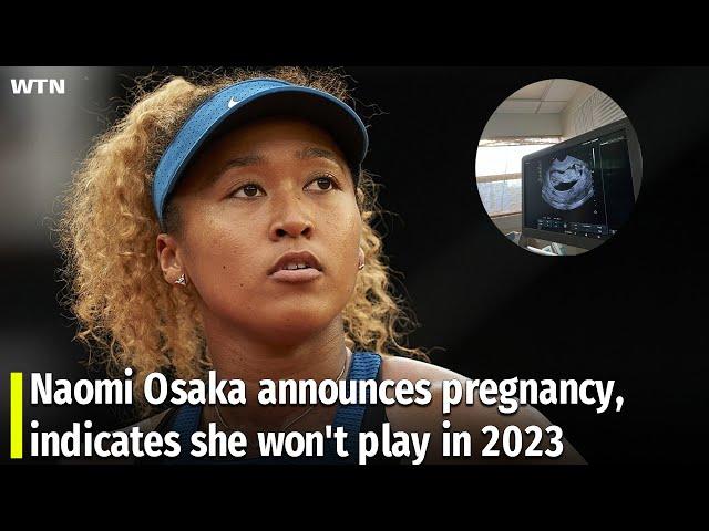 Naomi Osaka announces pregnancy, indicates she won't play in 2023