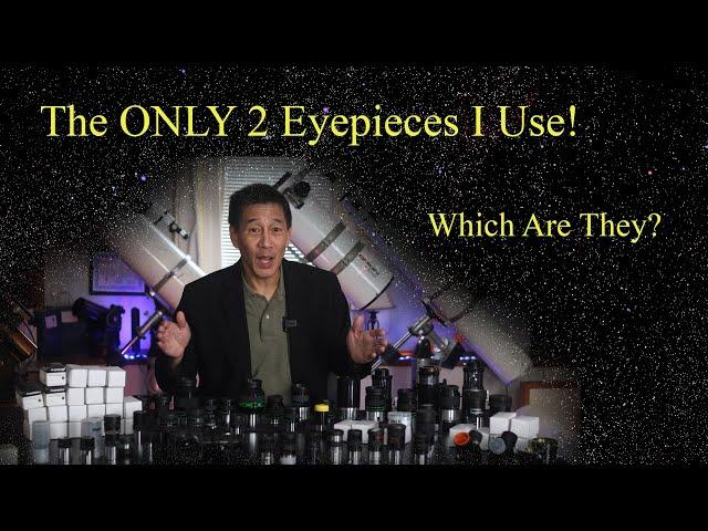 The Only 2 Eyepieces I Use! - Which Are They??