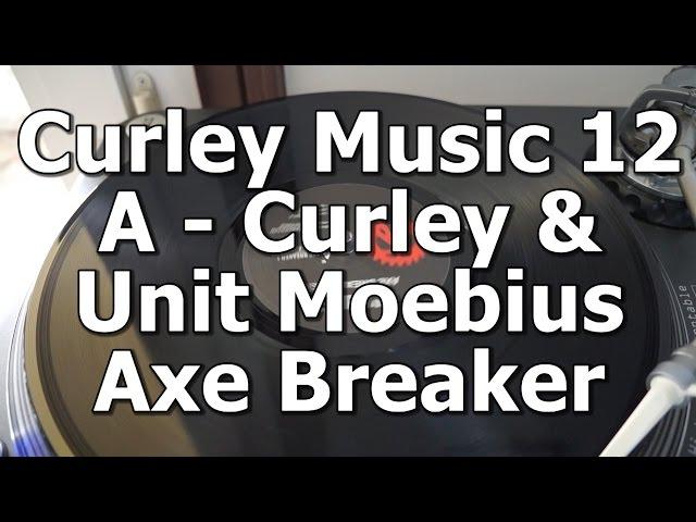 Curley Music 12 - A - Curley & Unit Moebius - Axe Breaker