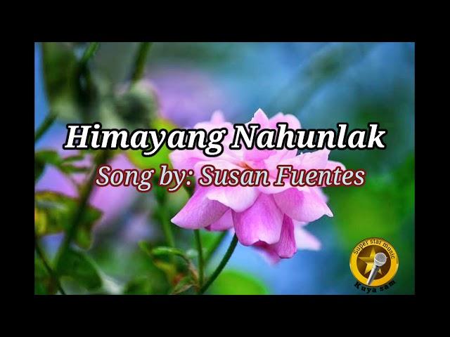 HIMAYANG NAHUNLAK (lyrics) By: SUSAN FUENTES