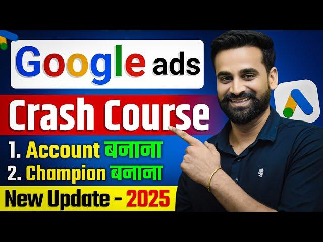 Google Ads Full Crash Course For Beginners || Hindi 2025