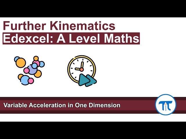 A Level Maths | Mechanics - Year 2 | Variable Acceleration in One Dimension