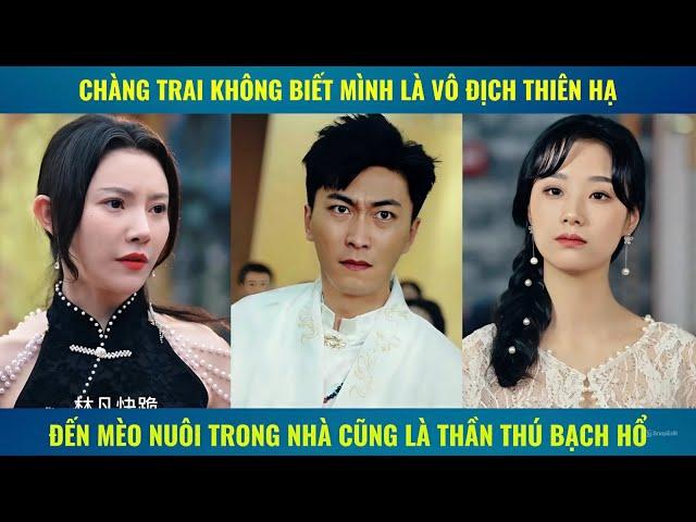 Chàng trai không biết mình là vô địch thiên hạ nuôi mèo cũng là thần thú bạch hổ