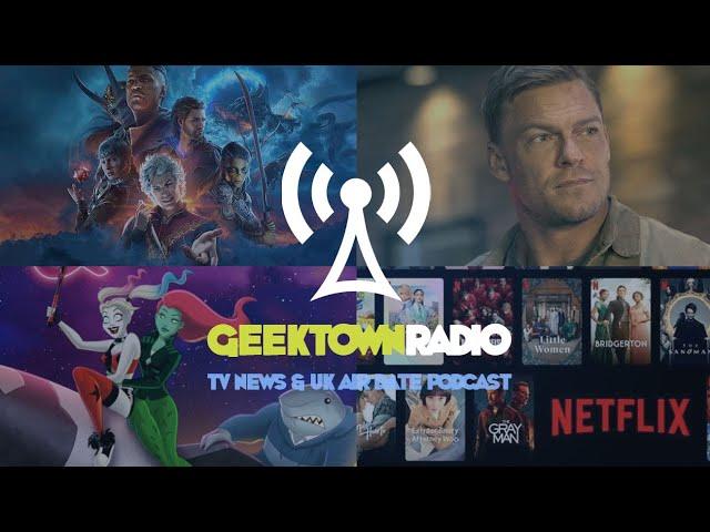 Geektown Radio Episode 408:  Baldur's Gate 3, Reacher, Harley Quinn, Netflix Data TV News & UK Ai...