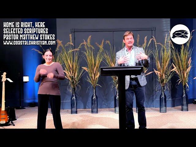 Coastal Christian | Home is Right, Here | Selected Scriptures | Pastor Matt Stokes | 3-2-25