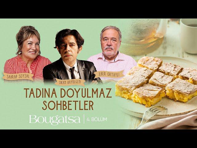 Tadına Doyulmaz Sohbetler - 4. Bölüm Bougatsa ( Selanik Böreği )