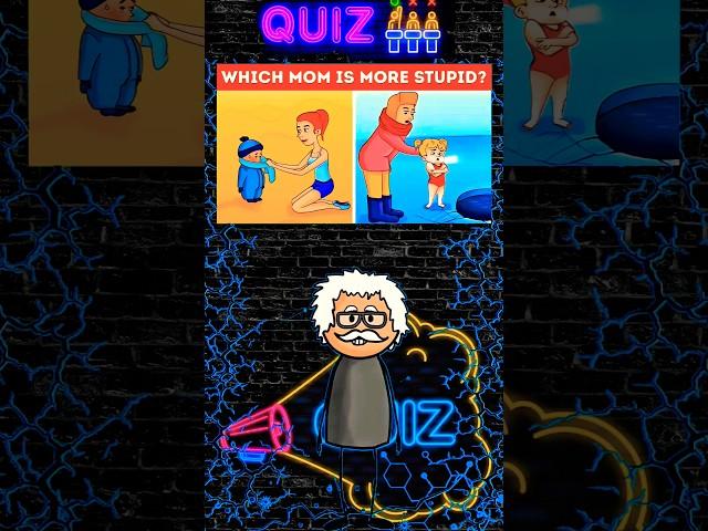Which Mom is more stupid here? #tiktokgame #quiztime #challenges