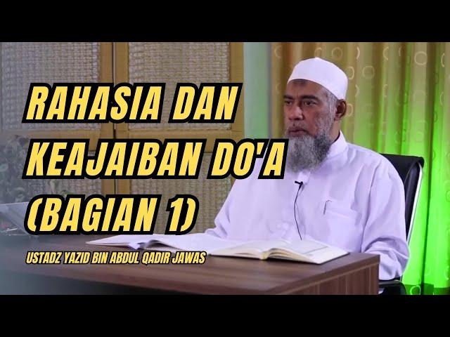 RAHASIA DAN KEAJAIBAN DOA (BAGIAN 1) Ustadz Yazid bin Abdul Qadir Jawas #dakwahsunnah