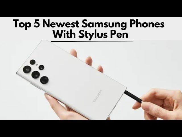 Top 5 Newest Phones With Stylus Pen in 2023 #samsunggalaxyphone