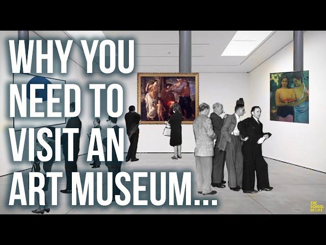 Why you NEED to visit an art museum