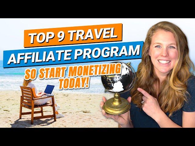 How to Earn Money While You Travel | Top 9 Travel Affiliate Programs to Monetize your Travels Today!