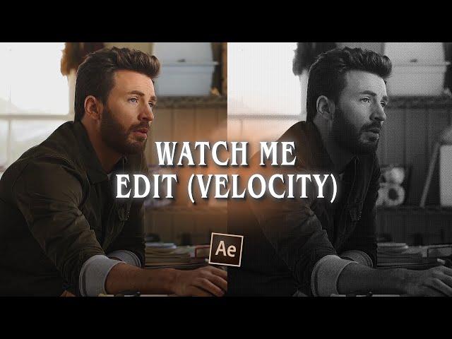 watch me edit ; velocity ; after effects