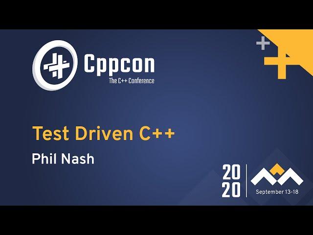 Test Driven C++ - Phil Nash - CppCon 2020