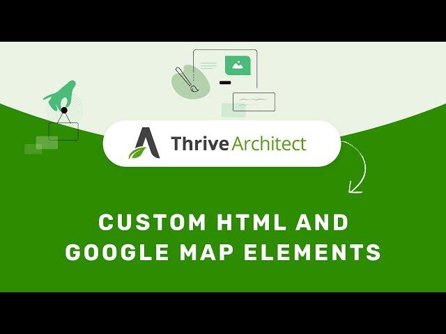 How to Use the Custom HTML and Google Map Elements in the Thrive Editor