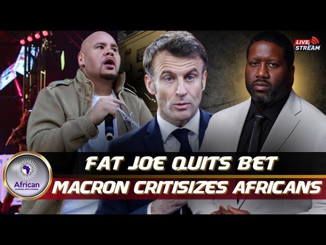 Fat Joe Steps Down As Host Of BET Hip Hop Awards , French Pres. Macron Calls Africans "Ungrateful"