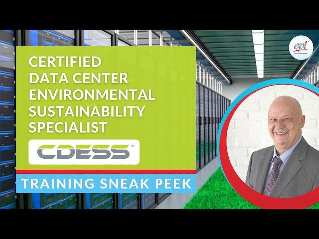 Certified Data Center Environmental Sustainability Specialist (CDESS) Course Sneak Peek