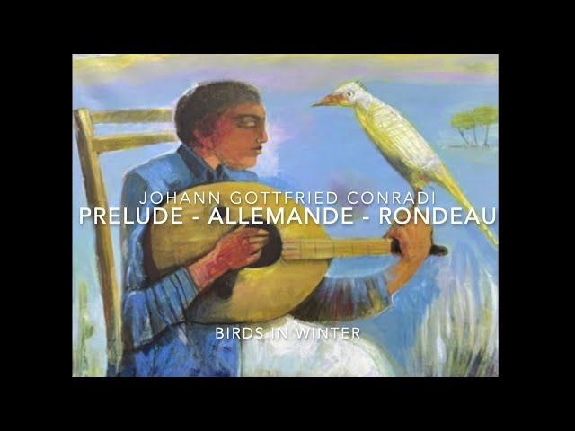 Conradi J. G. Prelude - Allemande - Rondeau - Alberto Crugnola: Baroque Lute - Birds in winter.