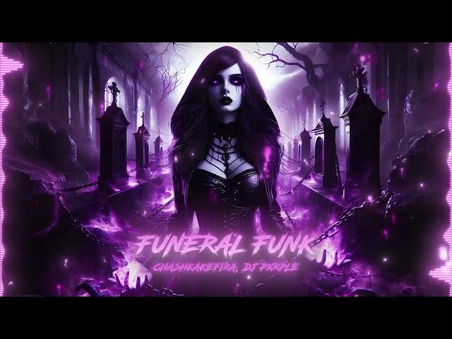 CHASHKAKEFIRA, DJ PXRPLE – FUNERAL FUNK