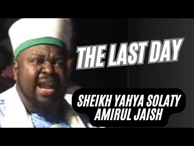 THE LAST DAY By Late Sheikh Yahya Solaty Amirul Jaish