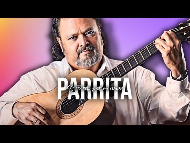 PARRITA IA y lloraras por mi amor