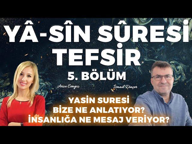 YA-SİN SURESİ TEFSİR | BÖLÜM 5 | İsmail Dinçer