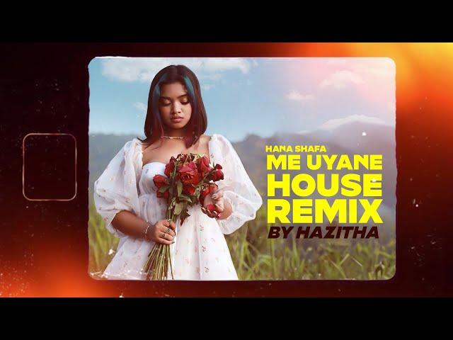 Hana Shafa - Me Uyane (මේ උයනේ) House Remix by Hazitha