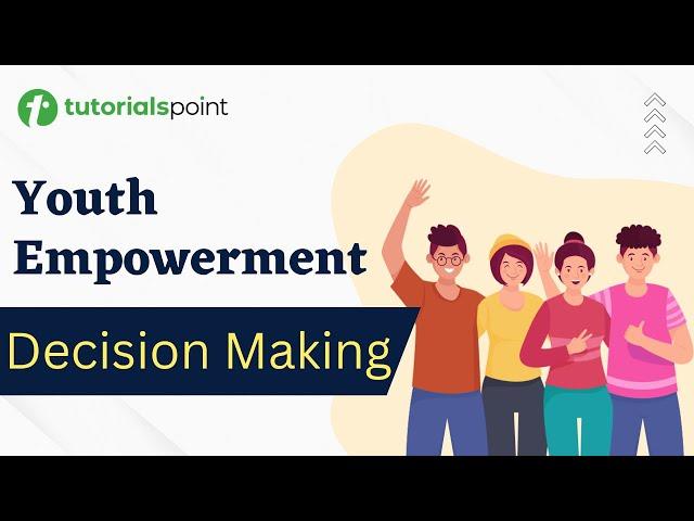 Youth Empowerment | Decision Making | Tutorialspoint