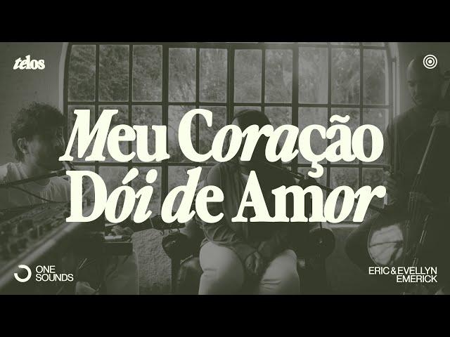 Meu Coração Dói de Amor - Eric & Evellyn Emerick | TELOS (Ao Vivo)