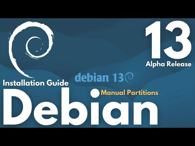 How to Install Debian 13 "Trixie" With Manual Linux Partitions on a UEFI PC or Laptop