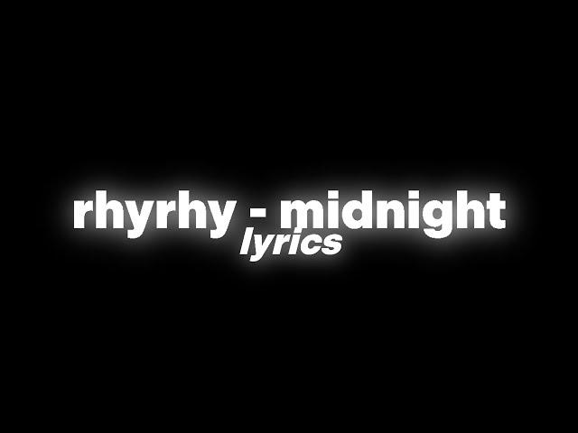 rhyrhy - midnight (lyrics)