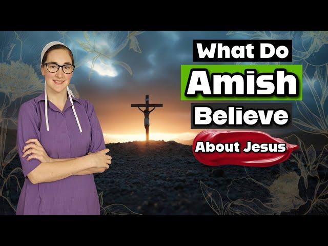 Do the Amish Truly know Jesus?