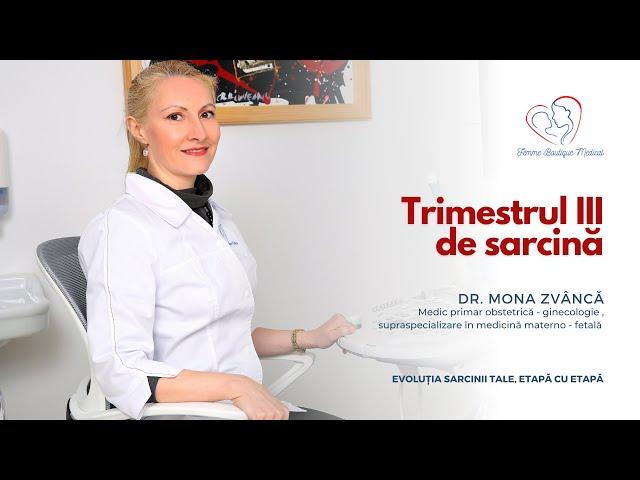 Trimestrul 3 de sarcină I Dr. Mona Zvâncă I Femmeboutiquemedical.com