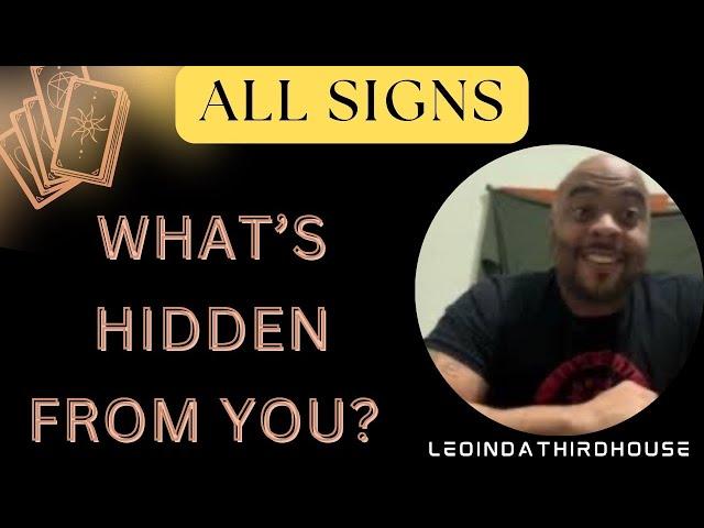 ALL SIGNS”WHAT’S HIDDEN FROM YOU?”