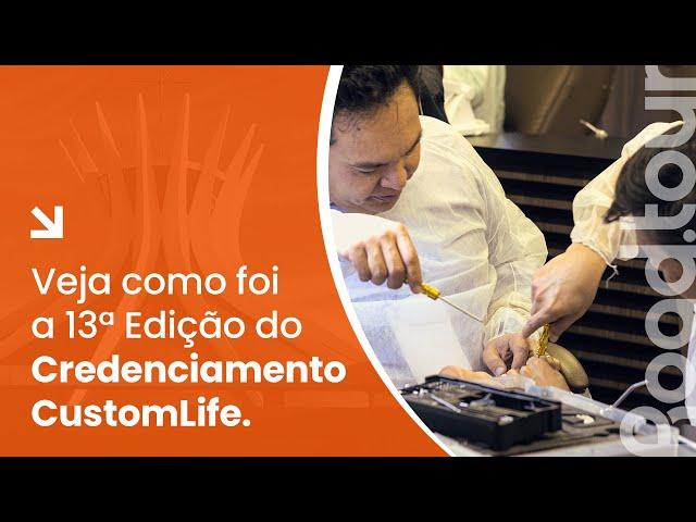 Confira como foi a nossa, 13ª edição do Road Tour - Credenciamento CUSTOMLIFE.