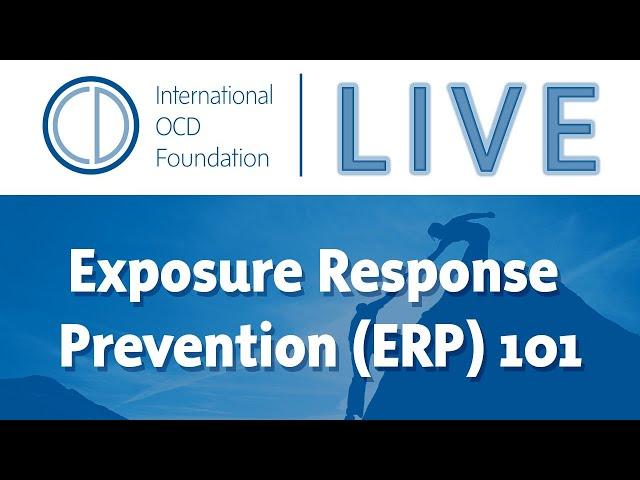 Town Hall: ERP (Exposure Response Prevention) 101