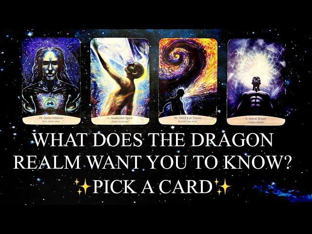 PICK A CARD | WHAT DOES THE DRAGON REALM WANT YOU TO KNOW RIGHT NOW ?