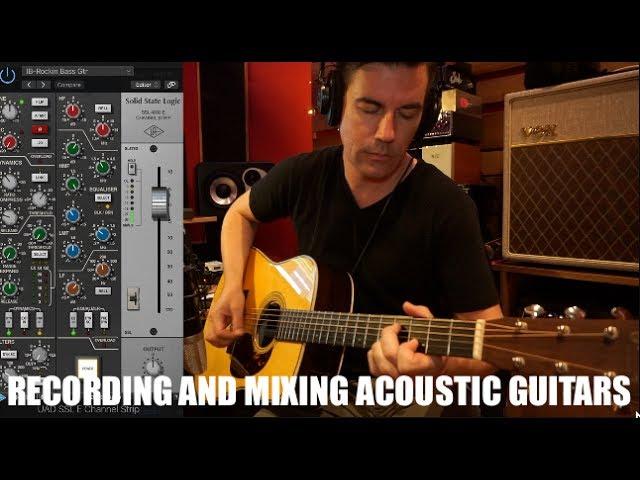 RECORDING AND MIXING ACOUSTIC GUITARS, Tone Secrets #6 feat. UAD SSL 4000E