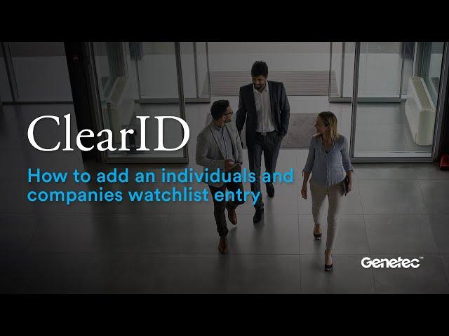 How to add an individuals and companies watchlist entry in ClearID