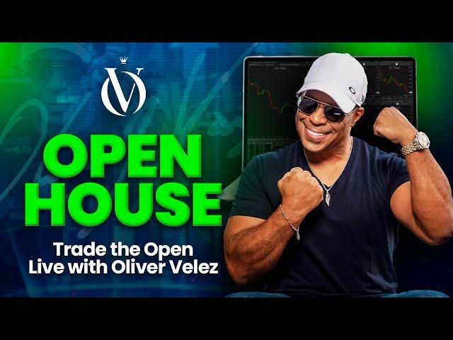 Open House - Watch and Trade the Open Live with Oliver Velez