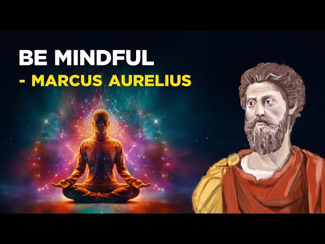 5 Stoic Ways To Be Mindful - Marcus Aurelius (Stoicism)