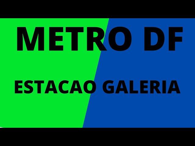 ESTACAO METRO DF GALERIA-BRASILIA-DF
