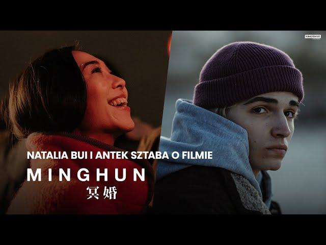 MINGHUN | Natalia Bui i Antek Sztaba o filmie | Kino Świat