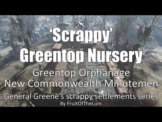 'Scrappy' Greentop Nursery - Greentop Orphanage - Fallout 4 settlement build