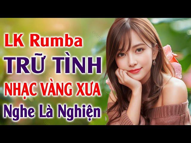 LK Rumba Trữ Tình Nhạc Vàng Xưa 100% Gây Nghiện  LK Nhạc Sống Rumba Hải Ngoại Êm Tai Ru Ngủ Về Đêm