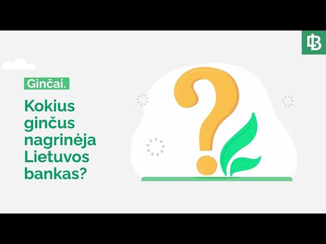 Kokius ginčus nagrinėja Lietuvos bankas?