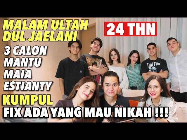 3 CALON MANTU MAIA ESTIANTY KUMPUL DI ULTAH DUL JAELANI..FIX ! INI YG BAKAL NIKAH DULUAN. AL?EL?DUL?