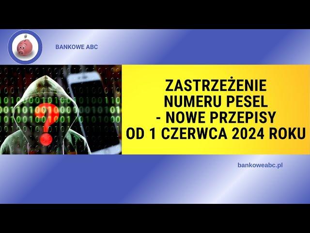 Zastrzeżenie numeru PESEL   nowe przepisy od 1 czerwca 2024 roku